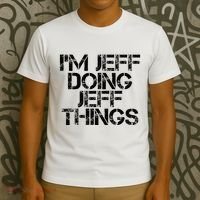 IM Jeff Doing Jeff Things Name Funny Birthday Gift Idea T-Shirt thumb 3