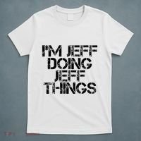IM Jeff Doing Jeff Things Name Funny Birthday Gift Idea T-Shirt thumb 5