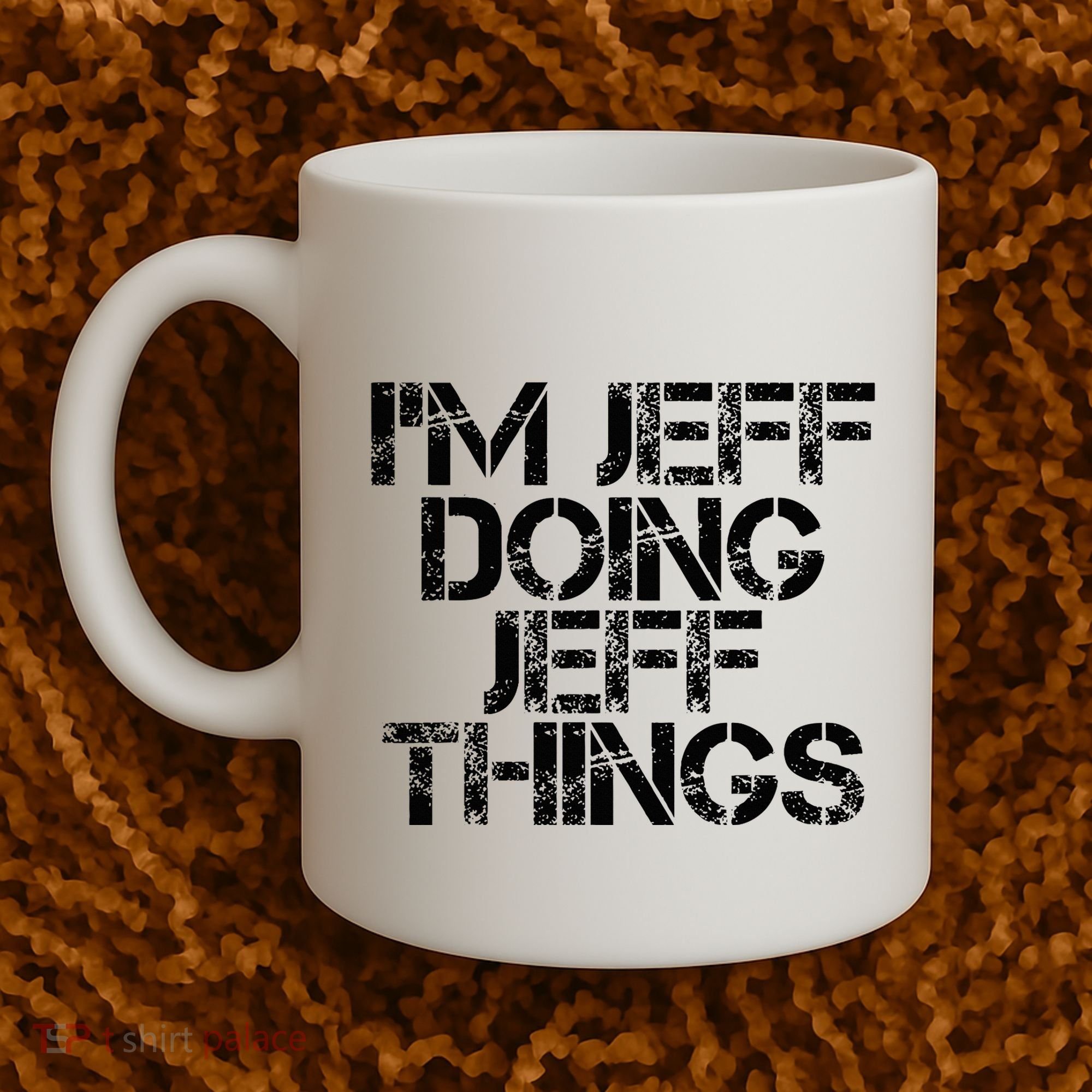IM Jeff Doing Jeff Things Name Funny Birthday Gift Idea Coffee Mug