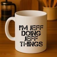 IM Jeff Doing Jeff Things Name Funny Birthday Gift Idea Coffee Mug thumb 4