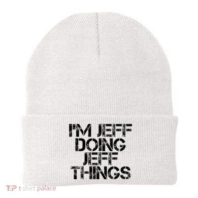 IM Jeff Doing Jeff Things Name Funny Birthday Gift Idea Beanie