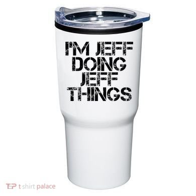 IM Jeff Doing Jeff Things Name Funny Birthday Gift Idea Tumbler