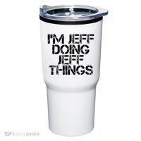 IM Jeff Doing Jeff Things Name Funny Birthday Gift Idea Tumbler thumb 0
