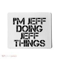 IM Jeff Doing Jeff Things Name Funny Birthday Gift Idea Mousepad thumb 0