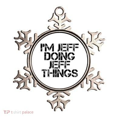 IM Jeff Doing Jeff Things Name Funny Birthday Gift Idea Ornament