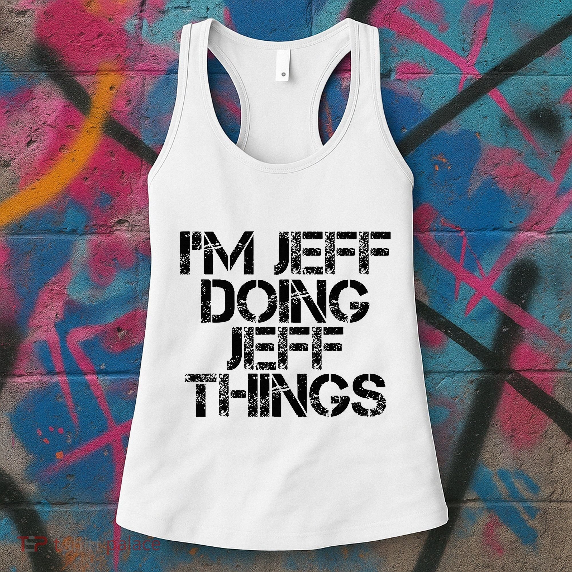 IM Jeff Doing Jeff Things Name Funny Birthday Gift Idea Women's Tank Top