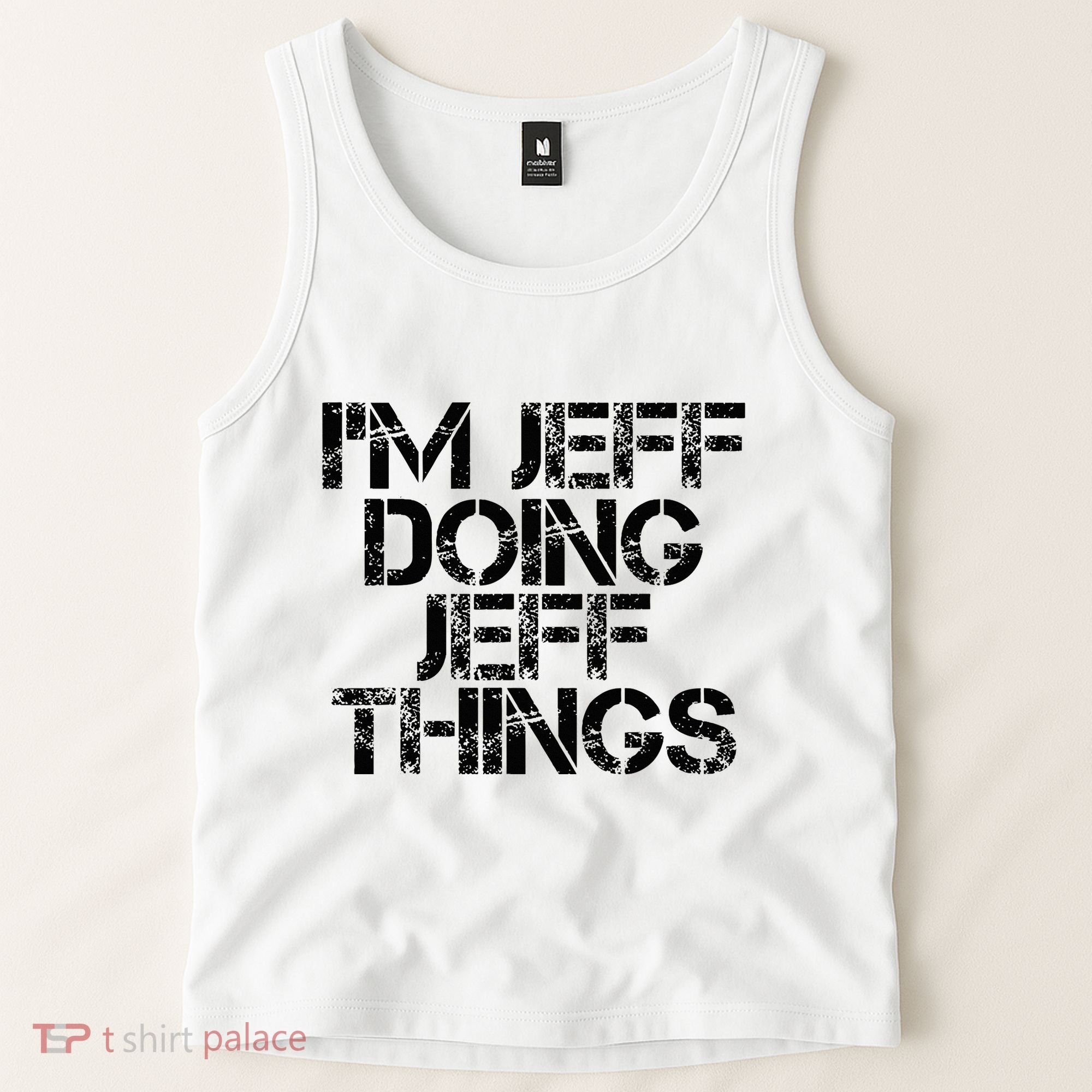 IM Jeff Doing Jeff Things Name Funny Birthday Gift Idea Tank Top