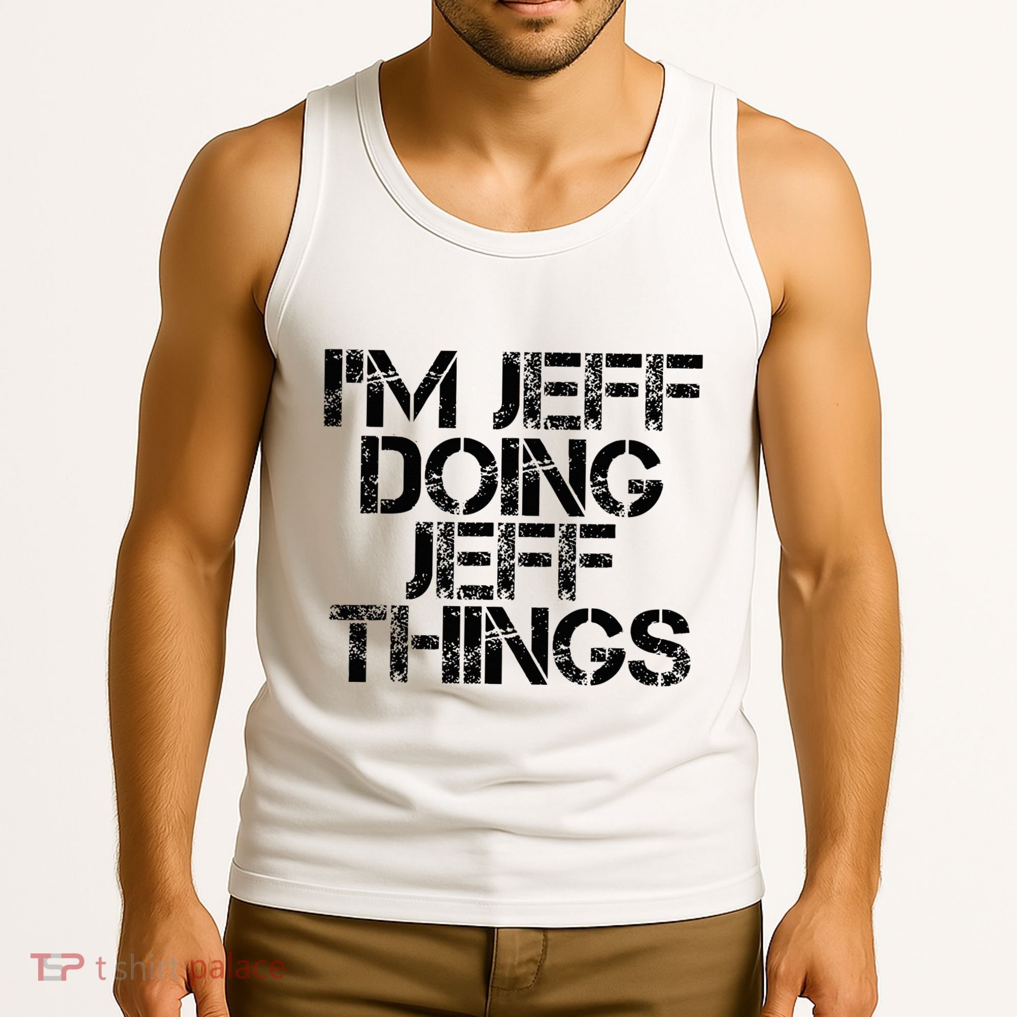 IM Jeff Doing Jeff Things Name Funny Birthday Gift Idea Tank Top
