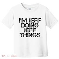 IM Jeff Doing Jeff Things Name Funny Birthday Gift Idea Toddler T-Shirt thumb 0