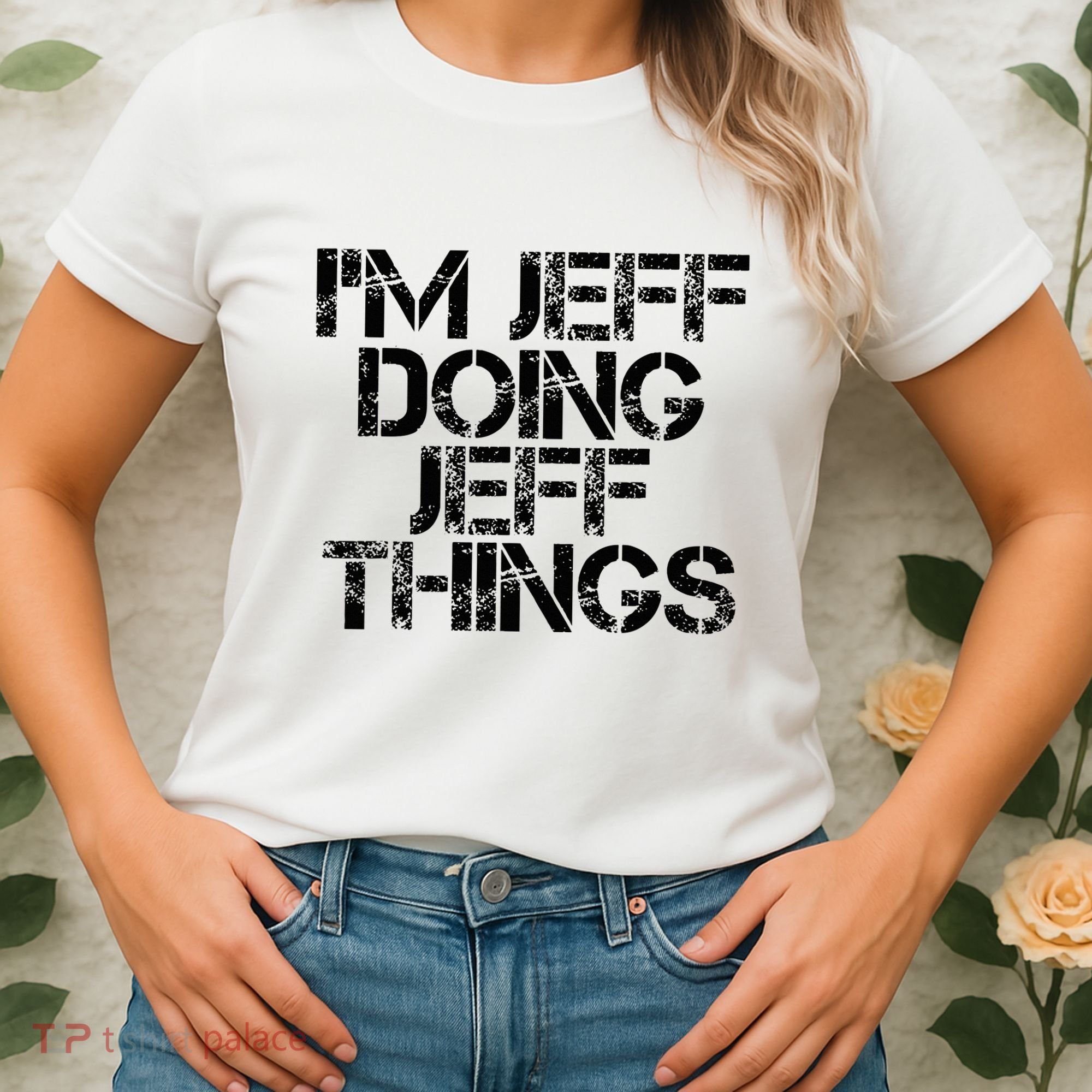 IM Jeff Doing Jeff Things Name Funny Birthday Gift Idea Women's T-Shirt