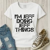 IM Jeff Doing Jeff Things Name Funny Birthday Gift Idea Women's T-Shirt thumb 3