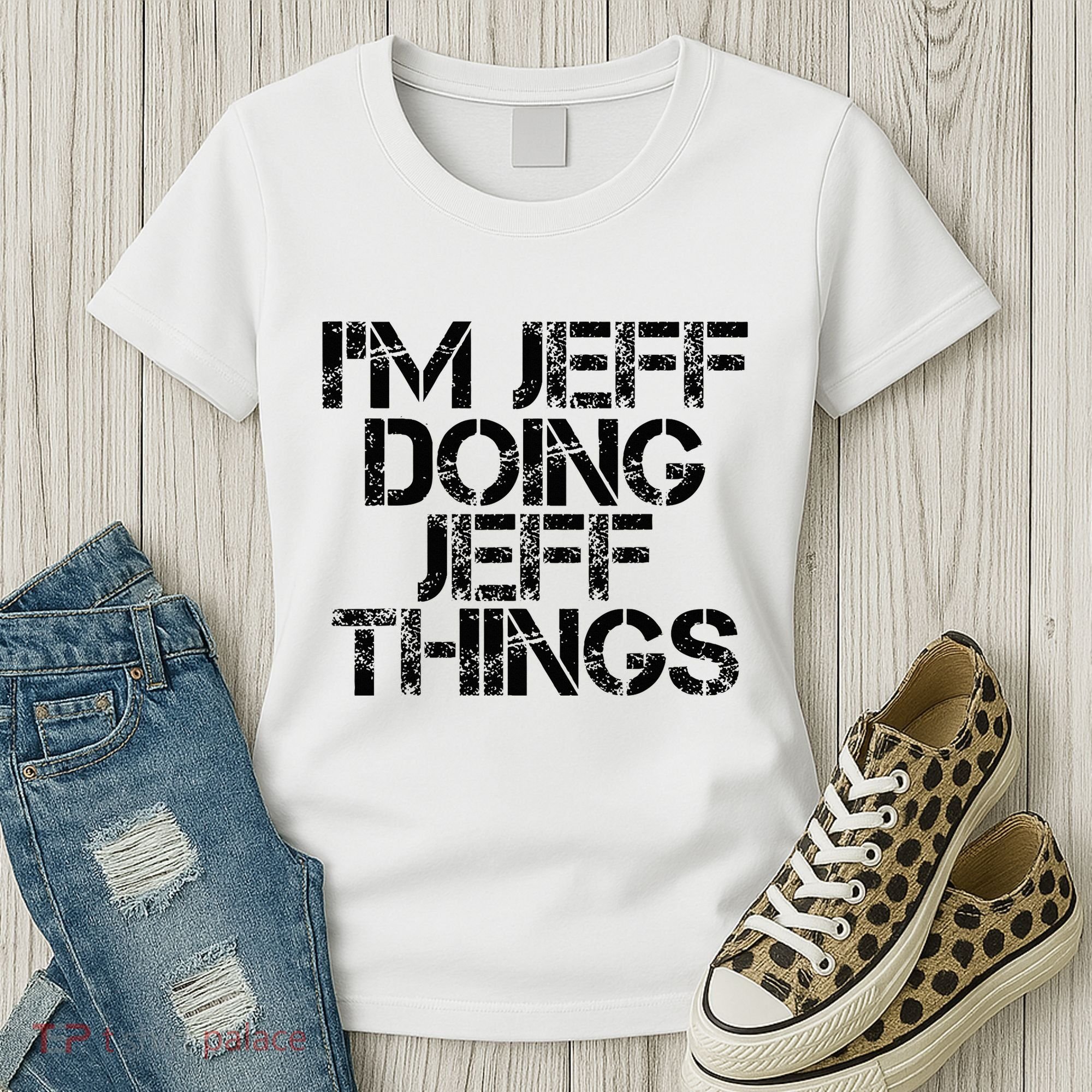 IM Jeff Doing Jeff Things Name Funny Birthday Gift Idea Women's T-Shirt
