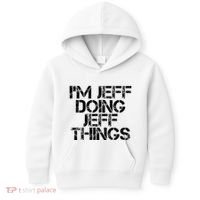 IM Jeff Doing Jeff Things Name Funny Birthday Gift Idea Kids Hoodie thumb 0