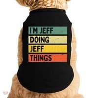 IM Jeff Doing Jeff Things Funny Personalized Quote Doggie Tank thumb 0