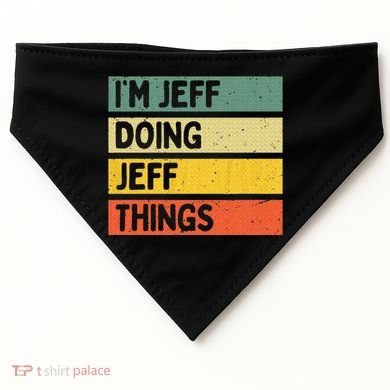 IM Jeff Doing Jeff Things Funny Personalized Quote USA-Made Doggie Bandana
