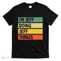 IM Jeff Doing Jeff Things Funny Personalized Quote T-Shirt thumb 0