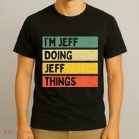 IM Jeff Doing Jeff Things Funny Personalized Quote T-Shirt thumb 3