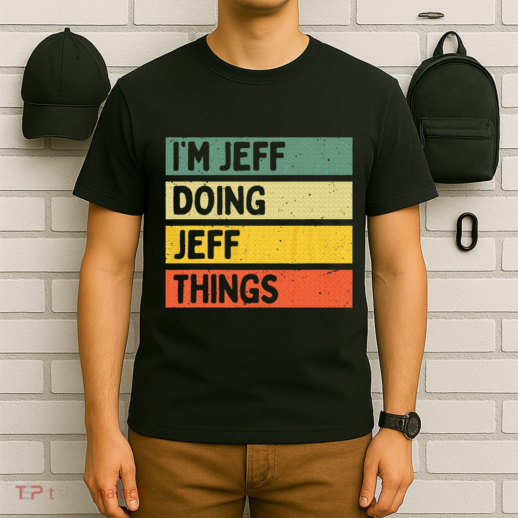 IM Jeff Doing Jeff Things Funny Personalized Quote T-Shirt