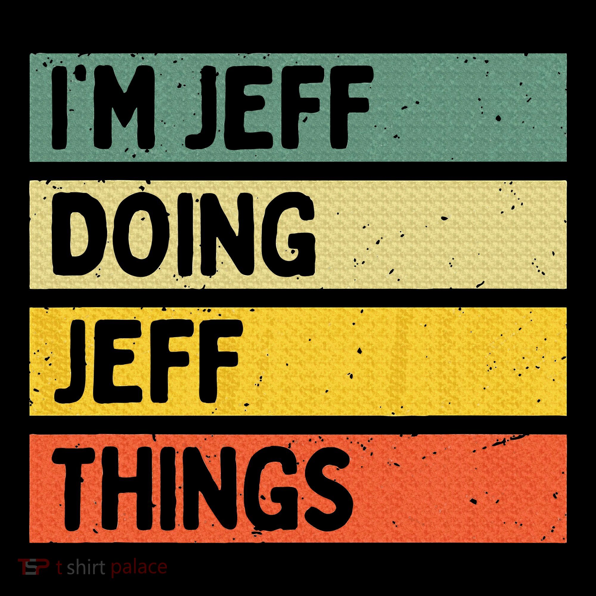 IM Jeff Doing Jeff Things Funny Personalized Quote Bucket Hat