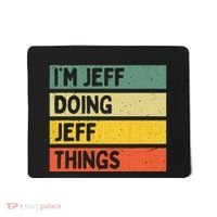 IM Jeff Doing Jeff Things Funny Personalized Quote Mousepad thumb 0