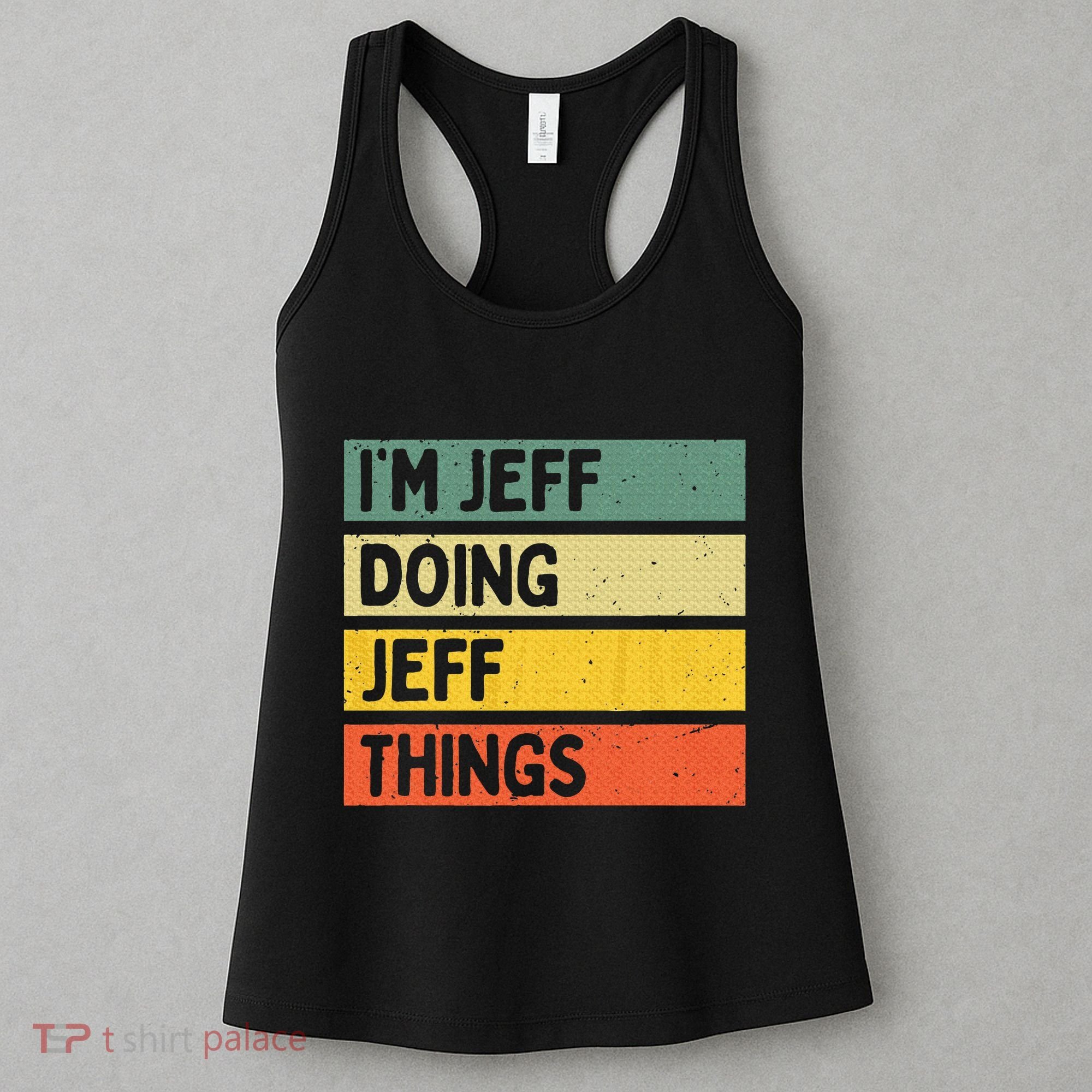 IM Jeff Doing Jeff Things Funny Personalized Quote Women's Tank Top