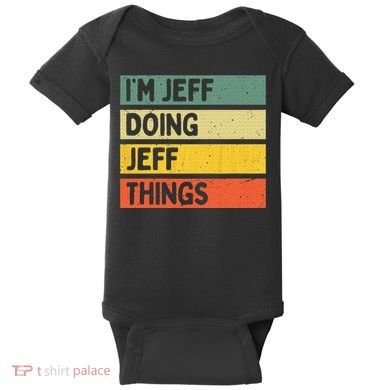 IM Jeff Doing Jeff Things Funny Personalized Quote Baby Bodysuit