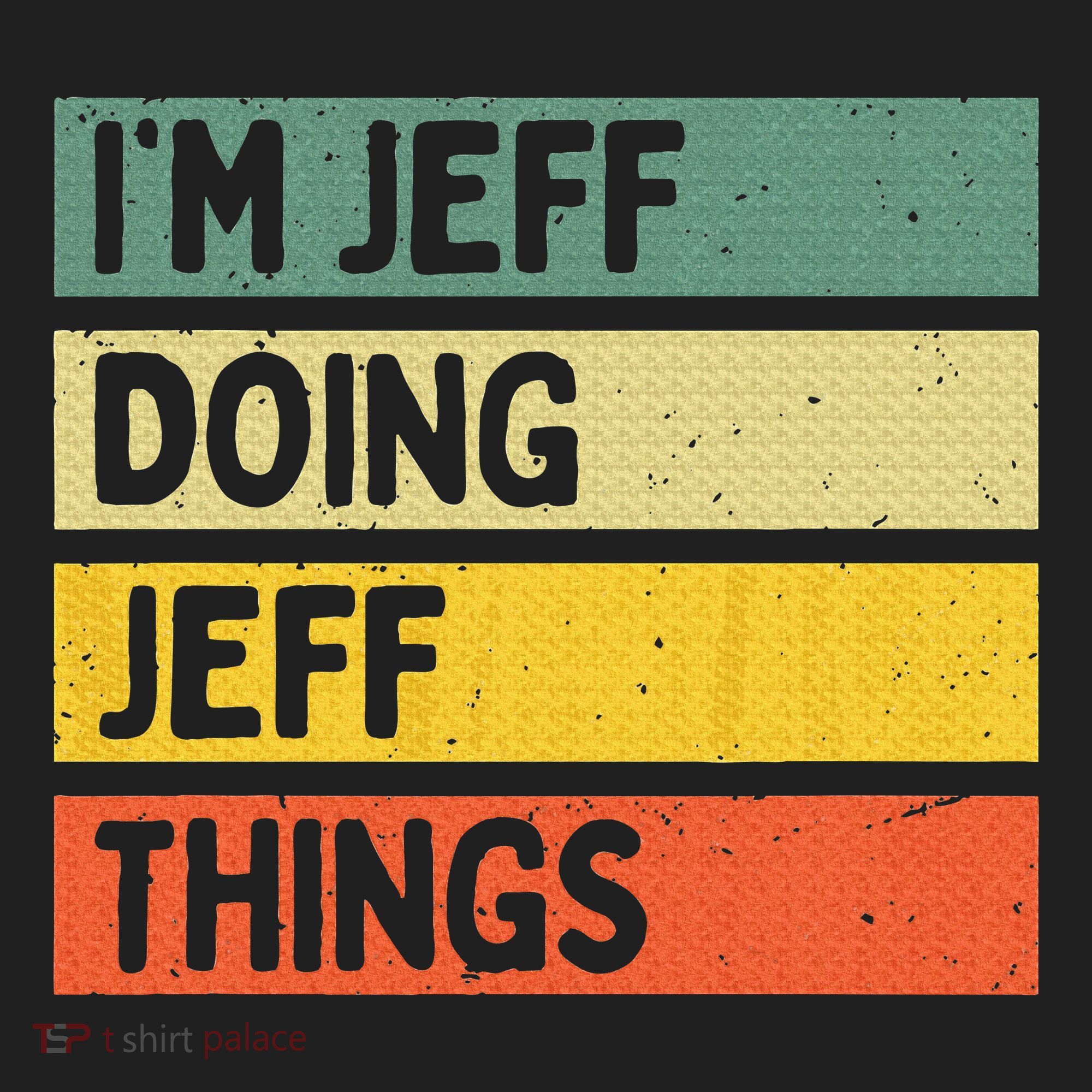 IM Jeff Doing Jeff Things Funny Personalized Quote Hat