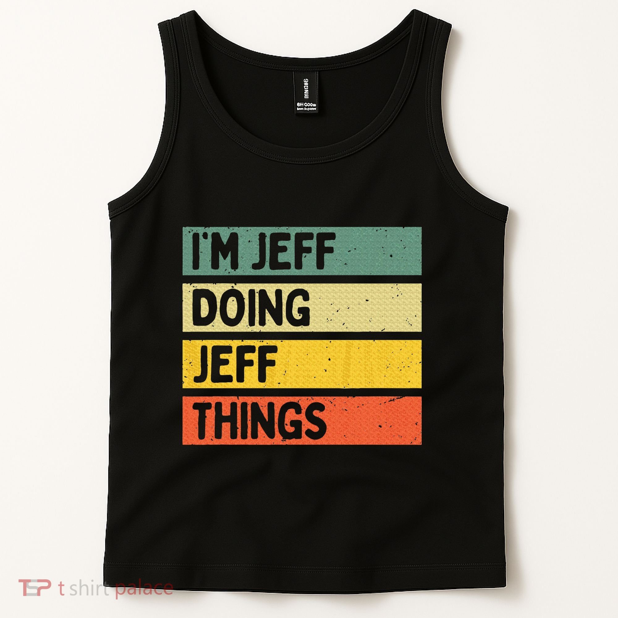 IM Jeff Doing Jeff Things Funny Personalized Quote Tank Top