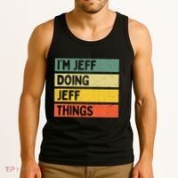IM Jeff Doing Jeff Things Funny Personalized Quote Tank Top thumb 3