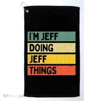 IM Jeff Doing Jeff Things Funny Personalized Quote Golf Towel thumb 0