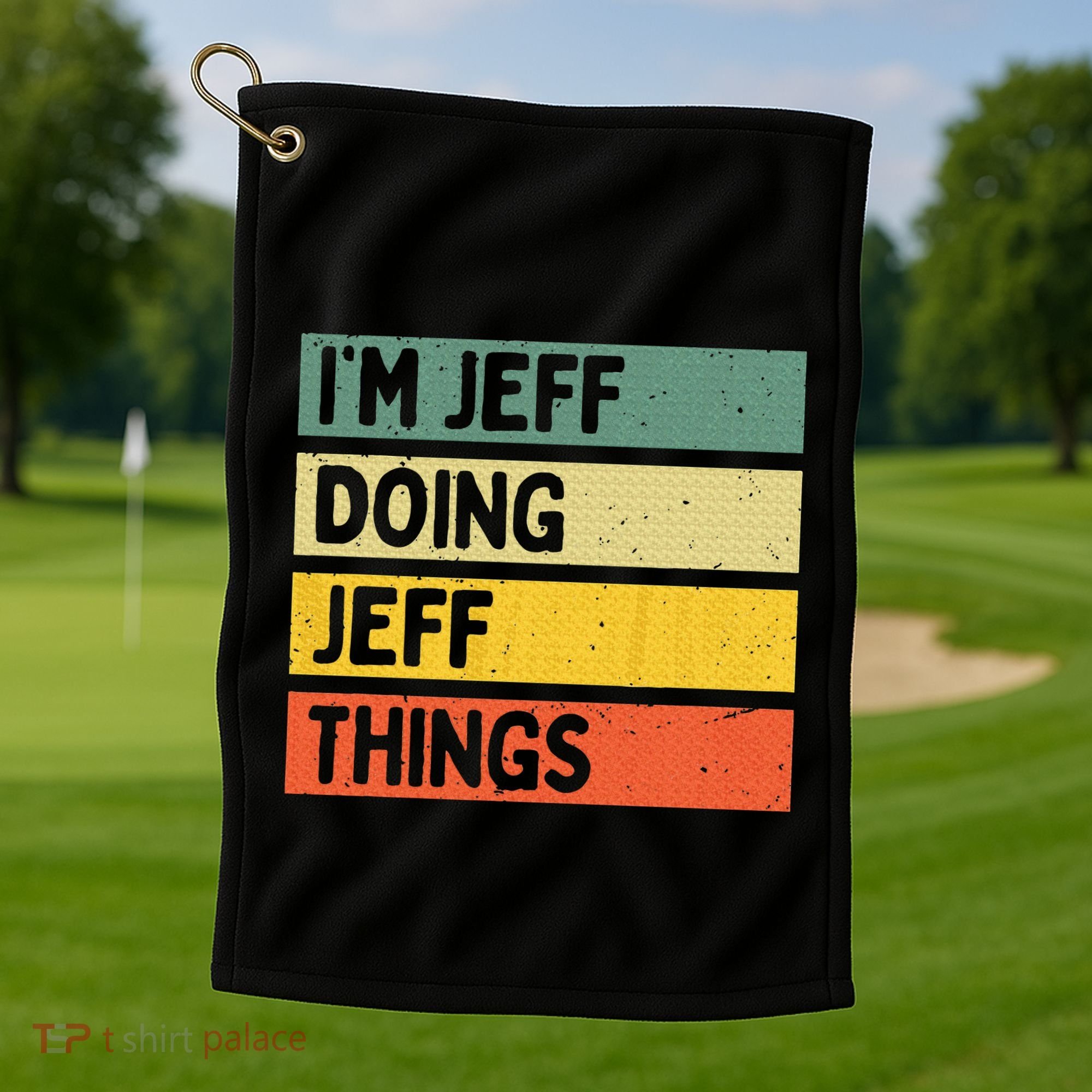 IM Jeff Doing Jeff Things Funny Personalized Quote Golf Towel