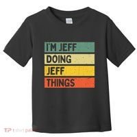 IM Jeff Doing Jeff Things Funny Personalized Quote Toddler T-Shirt thumb 0