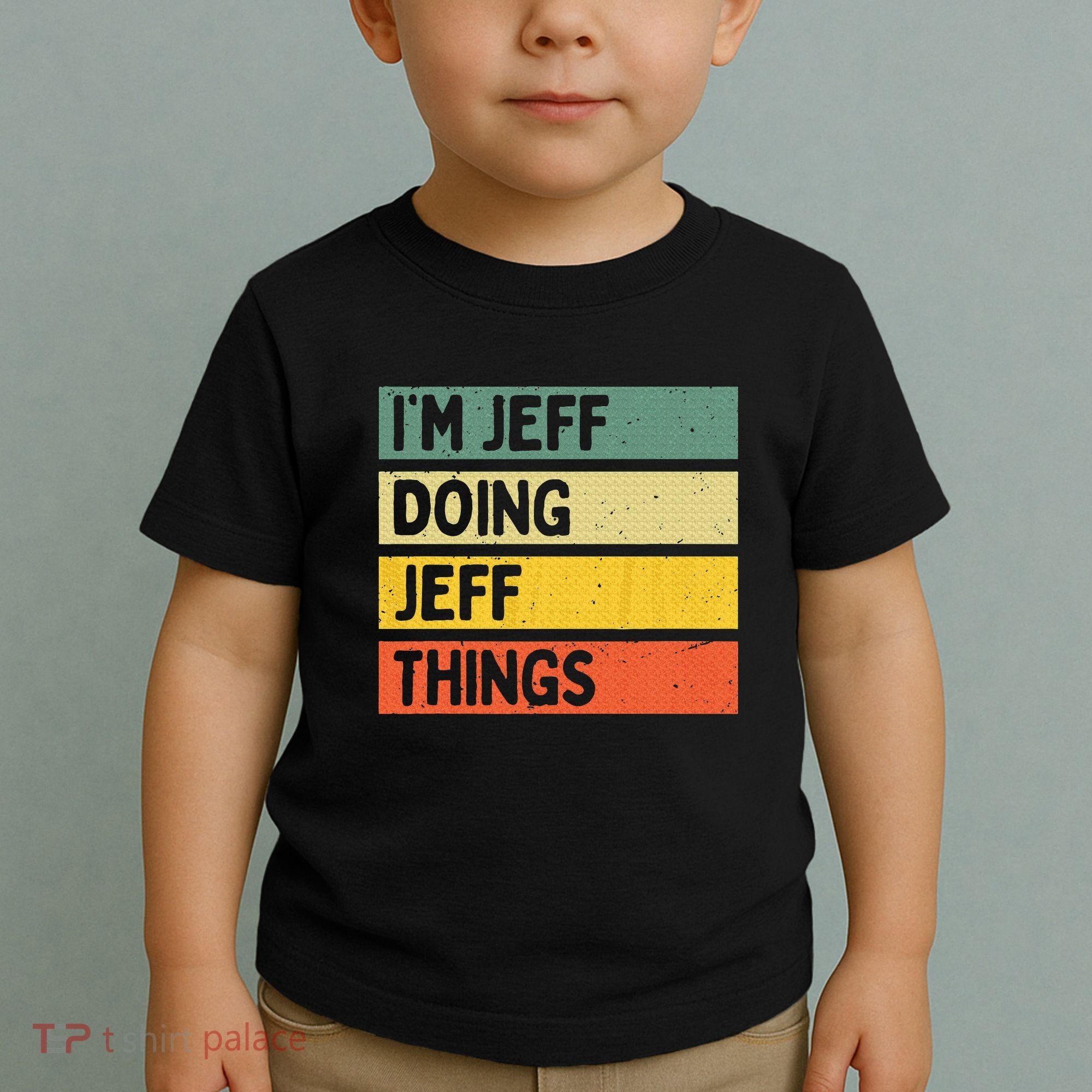 IM Jeff Doing Jeff Things Funny Personalized Quote Toddler T-Shirt
