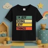 IM Jeff Doing Jeff Things Funny Personalized Quote Toddler T-Shirt thumb 3