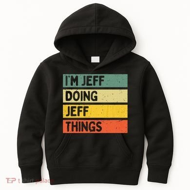 IM Jeff Doing Jeff Things Funny Personalized Quote Kids Hoodie