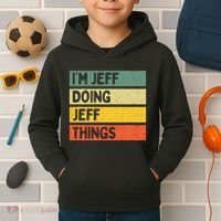 IM Jeff Doing Jeff Things Funny Personalized Quote Kids Hoodie thumb 2