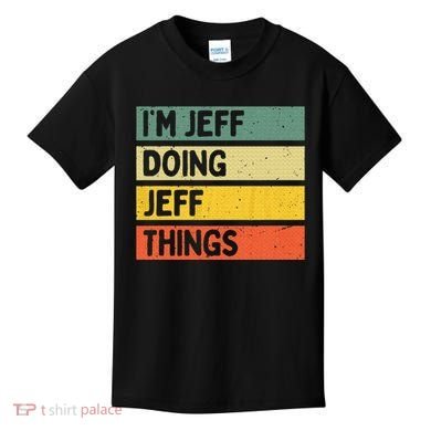 IM Jeff Doing Jeff Things Funny Personalized Quote Kids T-Shirt