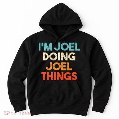 I'm Joel Doing Joel Things Funny First Name Joel Hoodie