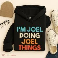 I'm Joel Doing Joel Things Funny First Name Joel Hoodie thumb 4