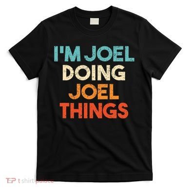 I'm Joel Doing Joel Things Funny First Name Joel T-Shirt