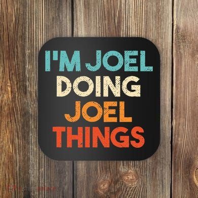 I'm Joel Doing Joel Things Funny First Name Joel Coaster