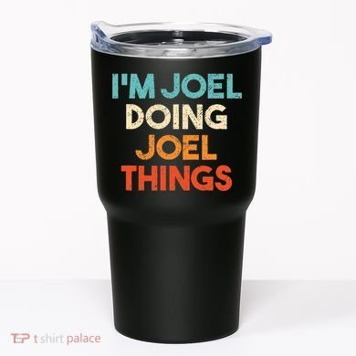 I'm Joel Doing Joel Things Funny First Name Joel Tumbler