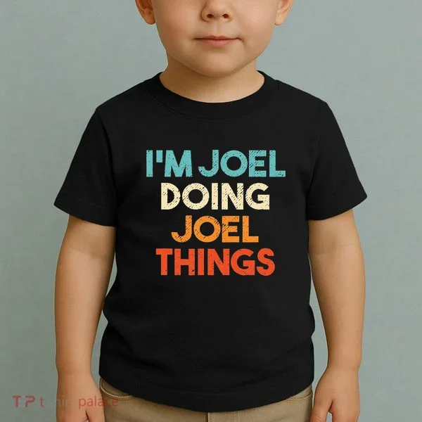 I'm Joel Doing Joel Things Funny First Name Joel Toddler T-Shirt
