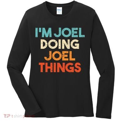 I'm Joel Doing Joel Things Funny First Name Joel Women's Long Sleeve Shirt