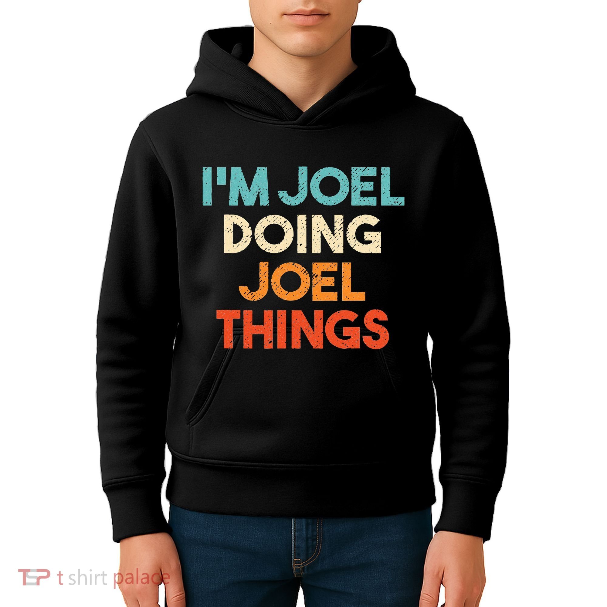 I'm Joel Doing Joel Things Funny First Name Joel Kids Hoodie