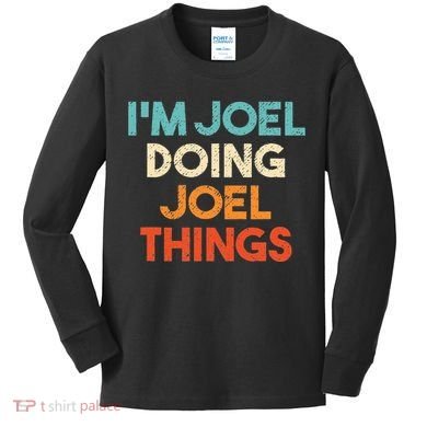 I'm Joel Doing Joel Things Funny First Name Joel Kids Long Sleeve Shirt