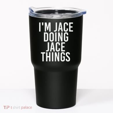 I'M JACE DOING JACE THINGS Funny Birthday Name Gift Idea Tumbler