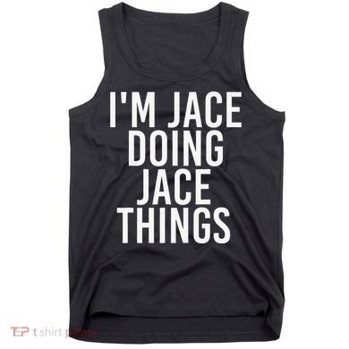 I'M JACE DOING JACE THINGS Funny Birthday Name Gift Idea Tank Top