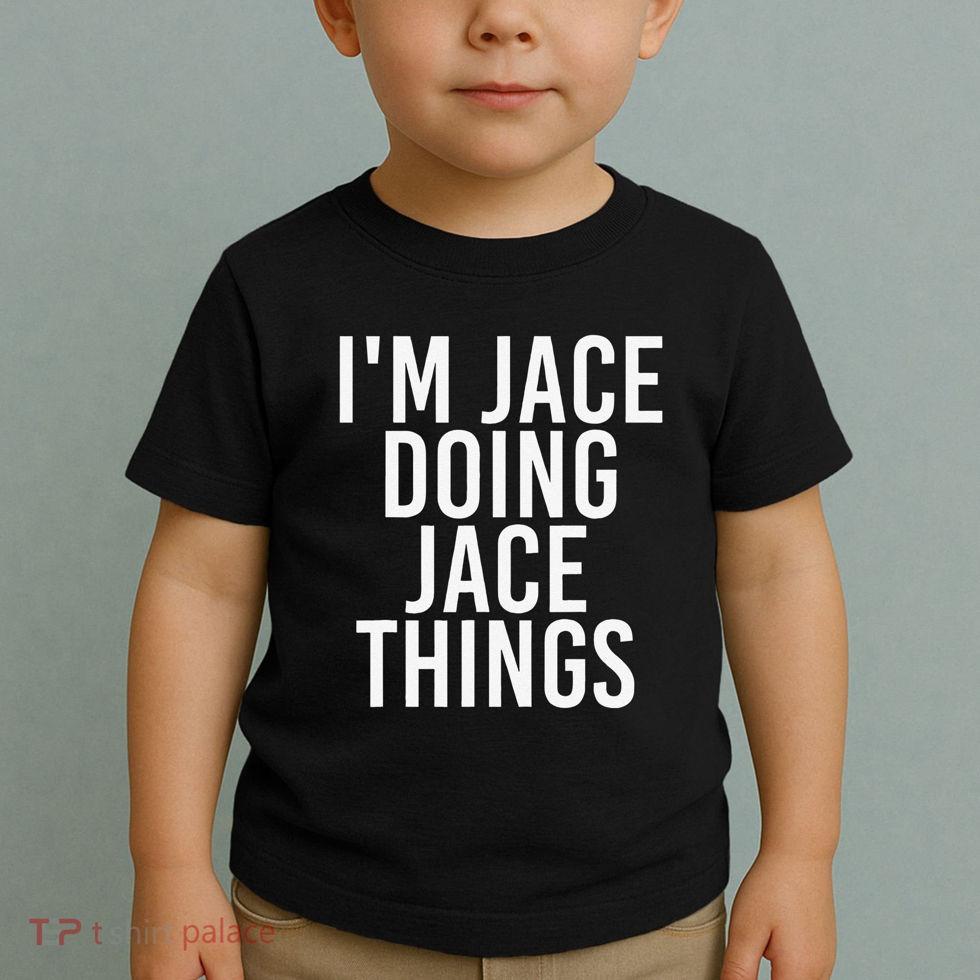 I'M JACE DOING JACE THINGS Funny Birthday Name Gift Idea Toddler T-Shirt