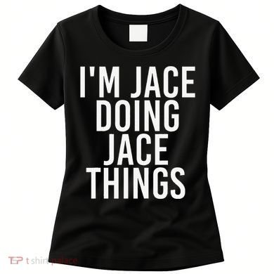 I'M JACE DOING JACE THINGS Funny Birthday Name Gift Idea Women's T-Shirt